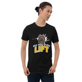 Do You Even Lift Unisex T-Shirt