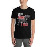 My Dog Won't Fight But I Will Unisex T-Shirt