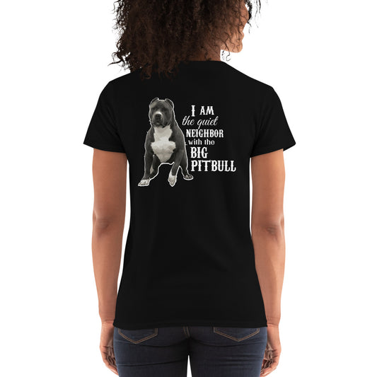 I Am The Quiet Neighbor With The Big Pitbull Women's Short Sleeve Tees