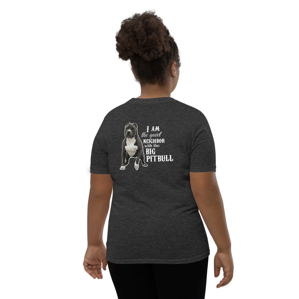I Am The Quiet Neighbor With The Big Pitbull Youth Short Sleeve T-Shirt